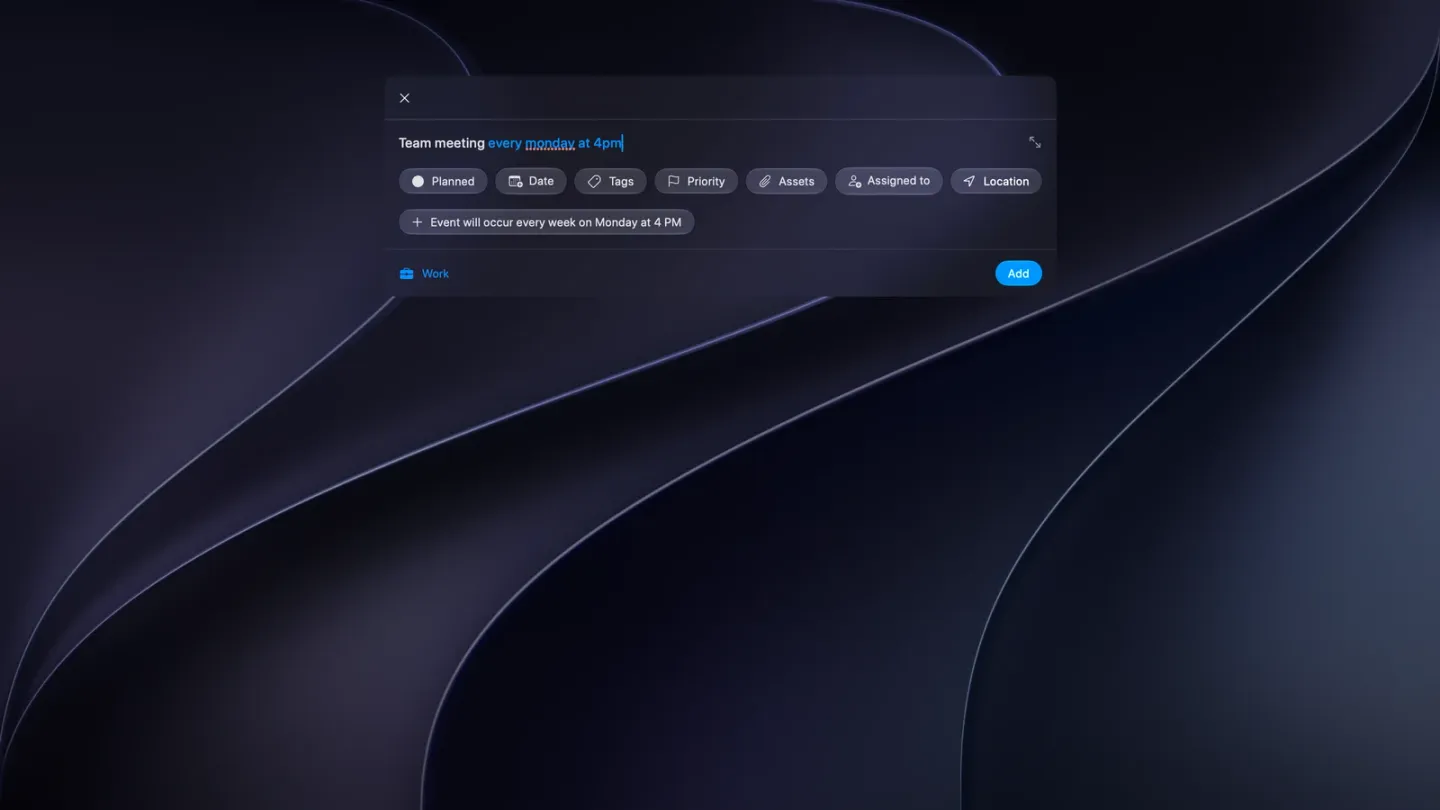 The Add Anywhere window over the Mac desktop, with Team meeting every monday at 4pm typed in, chips for Planned, Date, Tags, Priority, Assets, Assigned to and Location, a suggestion reading Event will occur every week on Monday at 4 PM, Work as the project and an Add button.